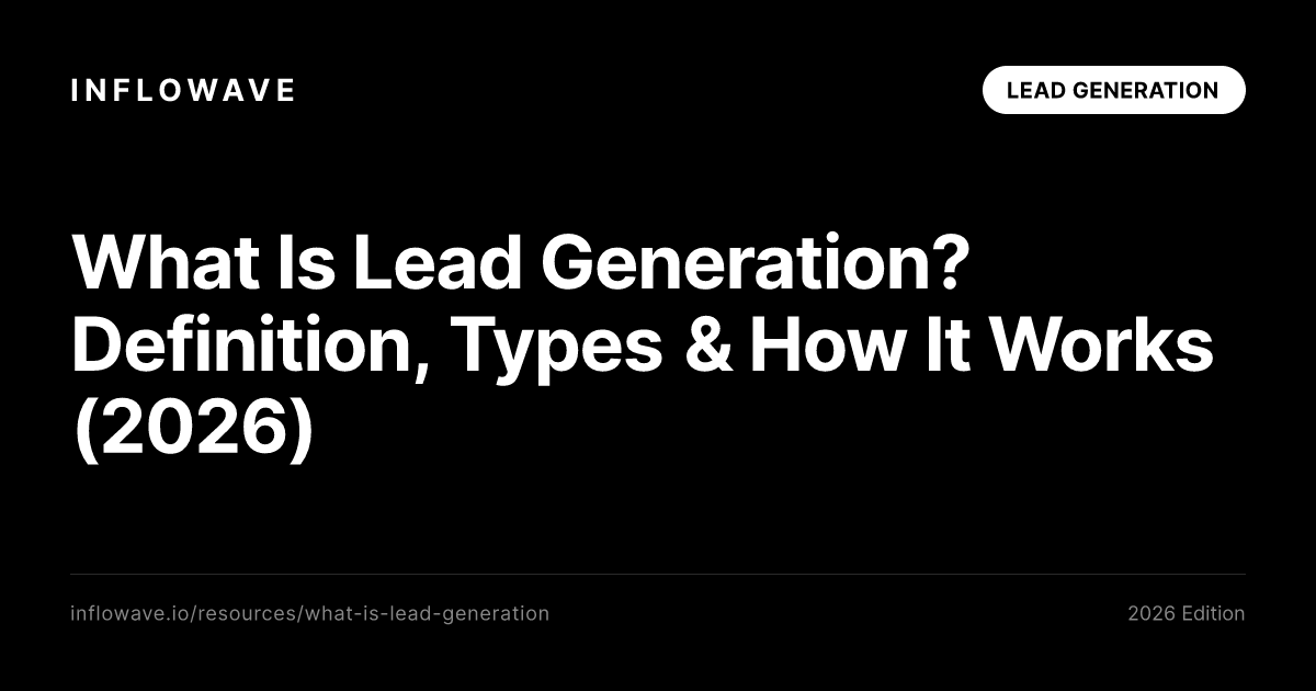 What Is Lead Generation? Definition, Types & How It Works (2026)