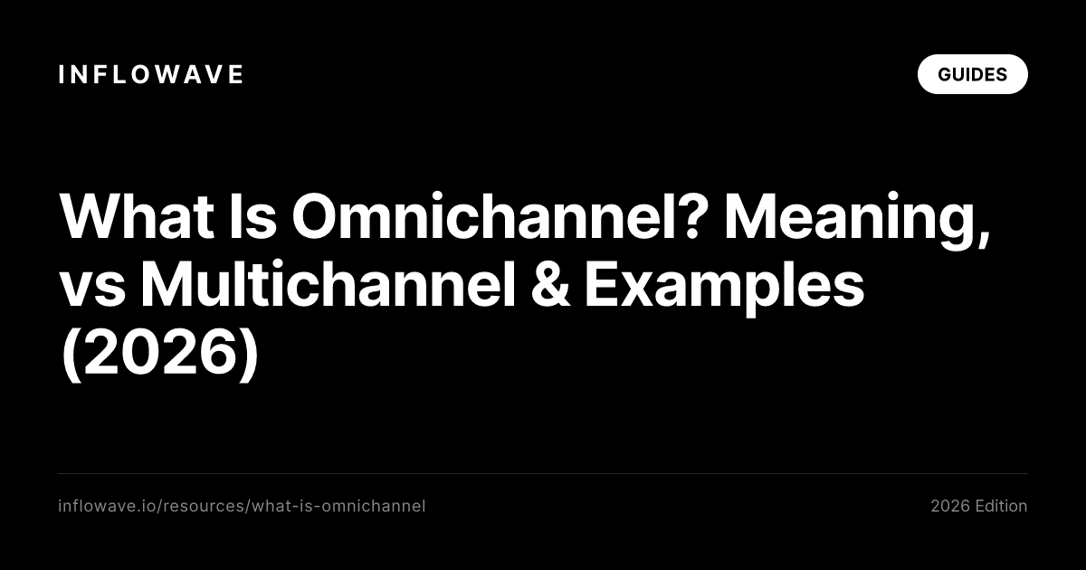 What Is Omnichannel? Meaning, vs Multichannel & Examples (2026)