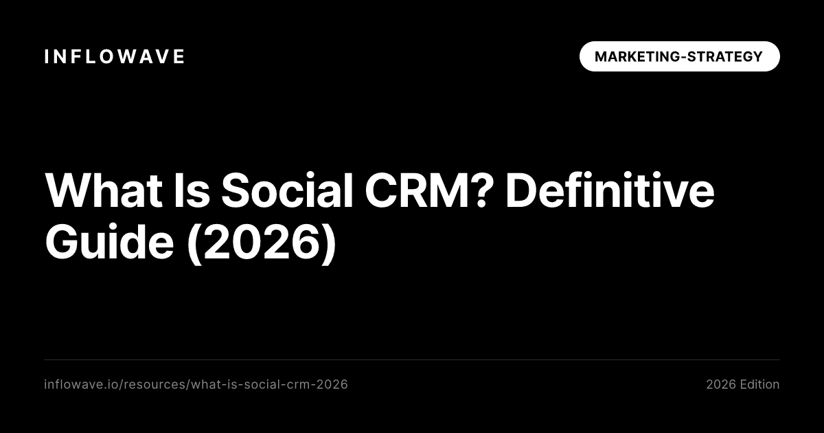 What Is Social CRM? Definitive Guide (2026)