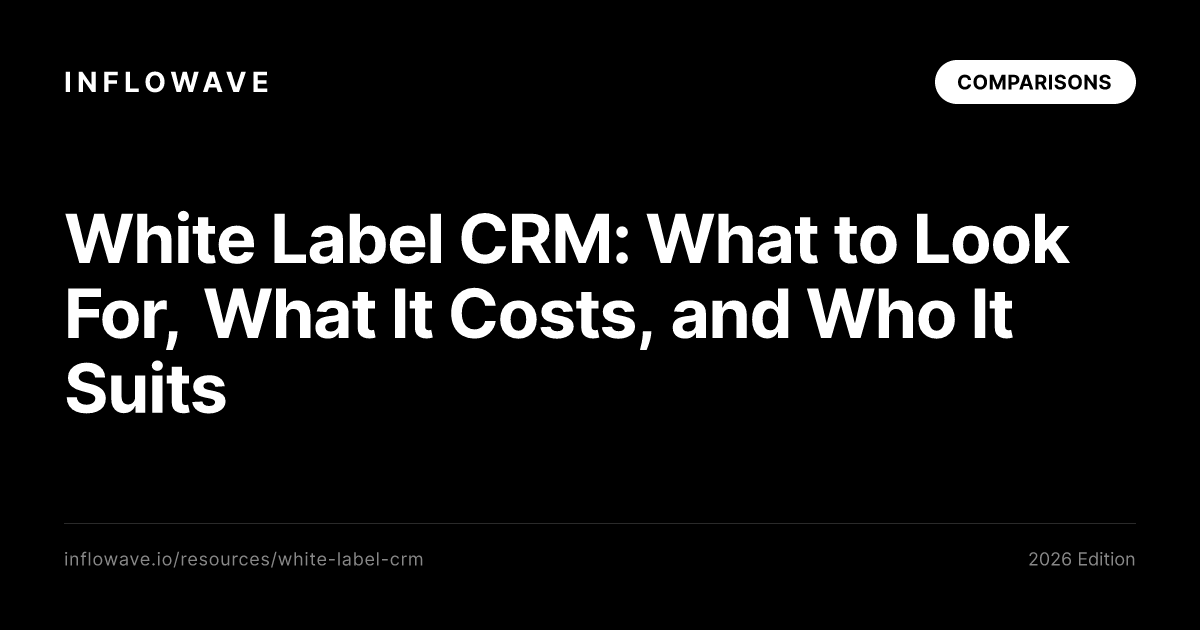 White Label CRM: What to Look For, What It Costs, and Who It Suits