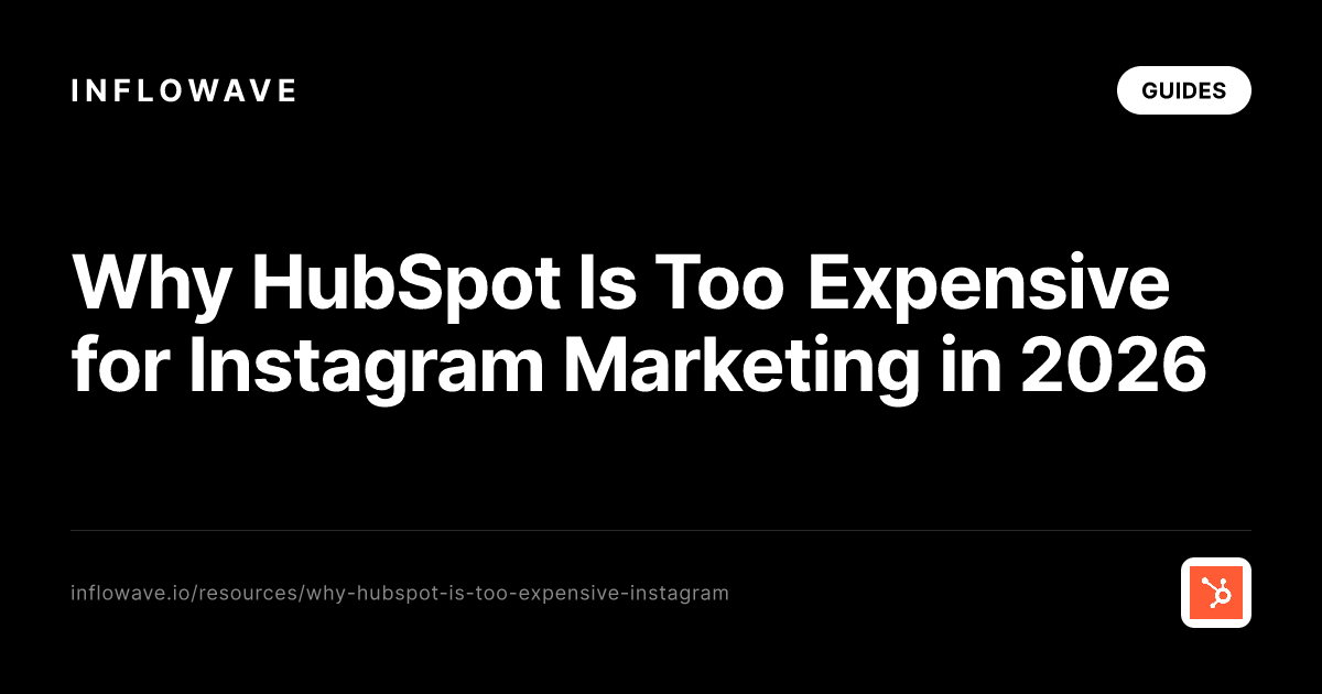 Why HubSpot Is Too Expensive for Instagram Marketing in 2026