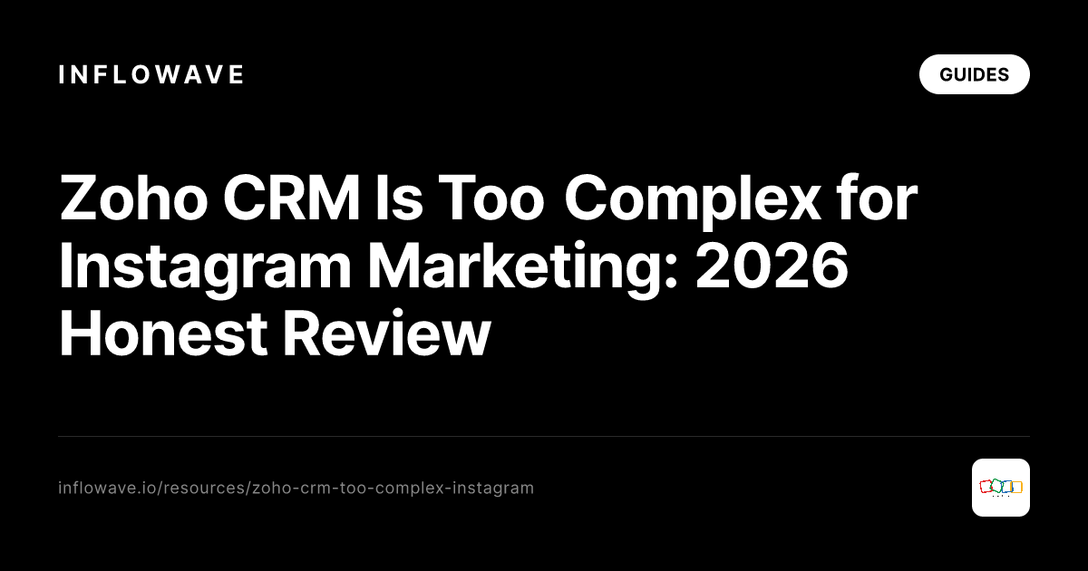 Zoho CRM Is Too Complex for Instagram Marketing: 2026 Honest Review